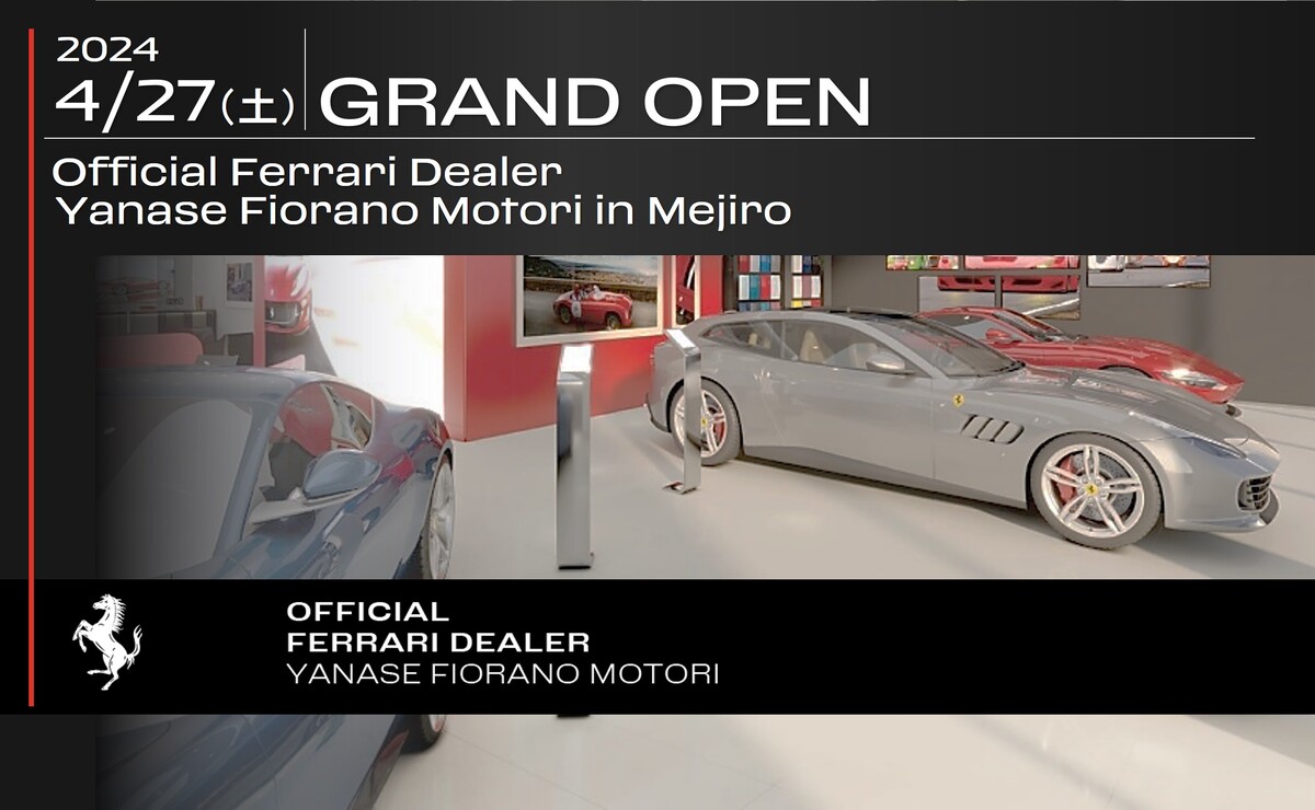 2024/4/27（土）GRAND OPEN Official Ferrari Dealer Yanase Fiorano Motori in Mejiro OFFICIAL FERRARI DEALER YANASE FIORANO MOTORI