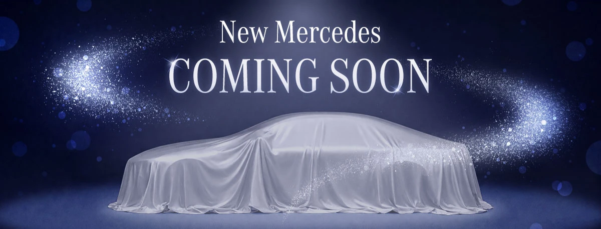 New Mercedes COMING SOON